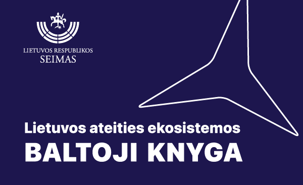 Seime pristatoma „Lietuvos ateities ekosistemos Baltoji knyga“ – kvietimas pereiti nuo idėjų prie veiksmų