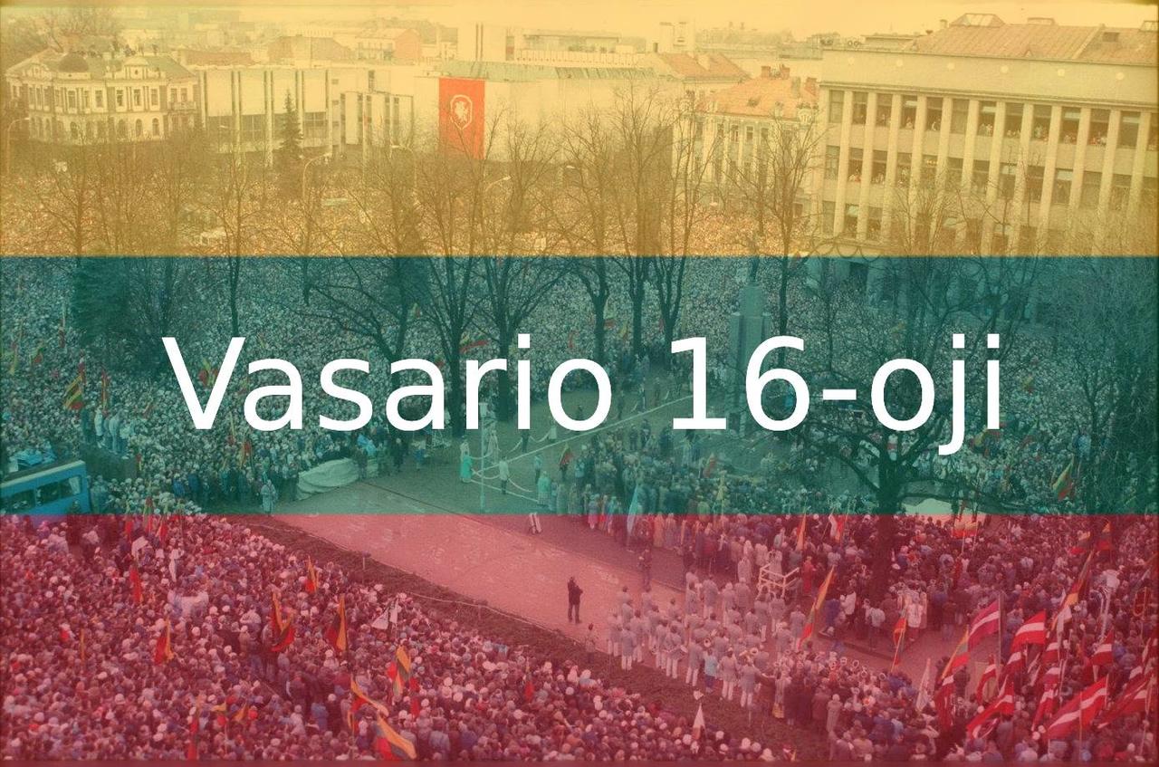 Vasario 16-oji - Lietuvos valstybės atkūrimo diena 